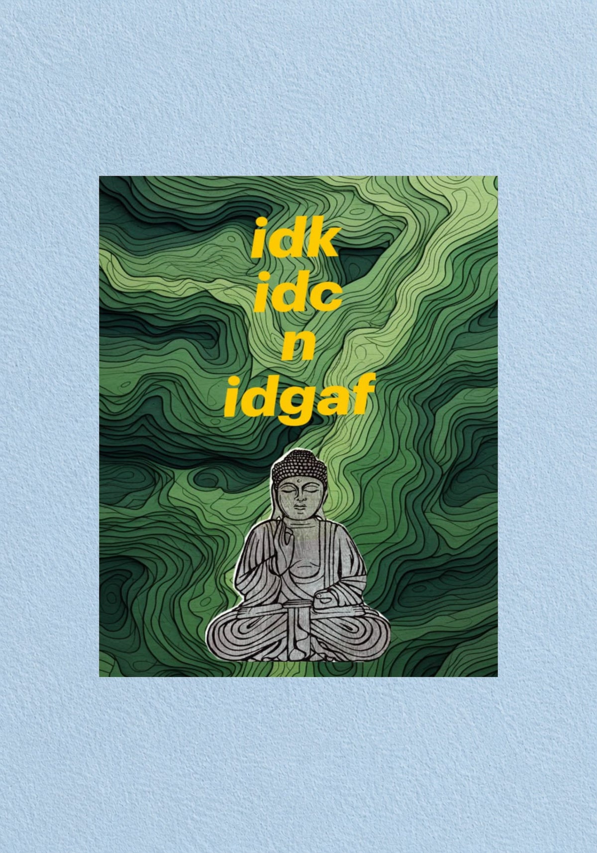 IDK IDC IDGAF Buddha Aesthetic Poster