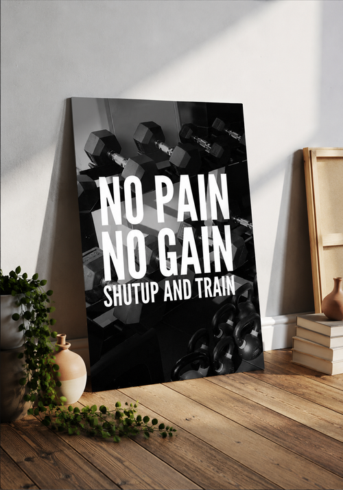 No Pain No Gain Shut Up and Train – Gym Motivational Poster