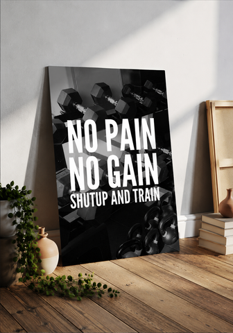 No Pain No Gain Shut Up and Train – Gym Motivational Poster