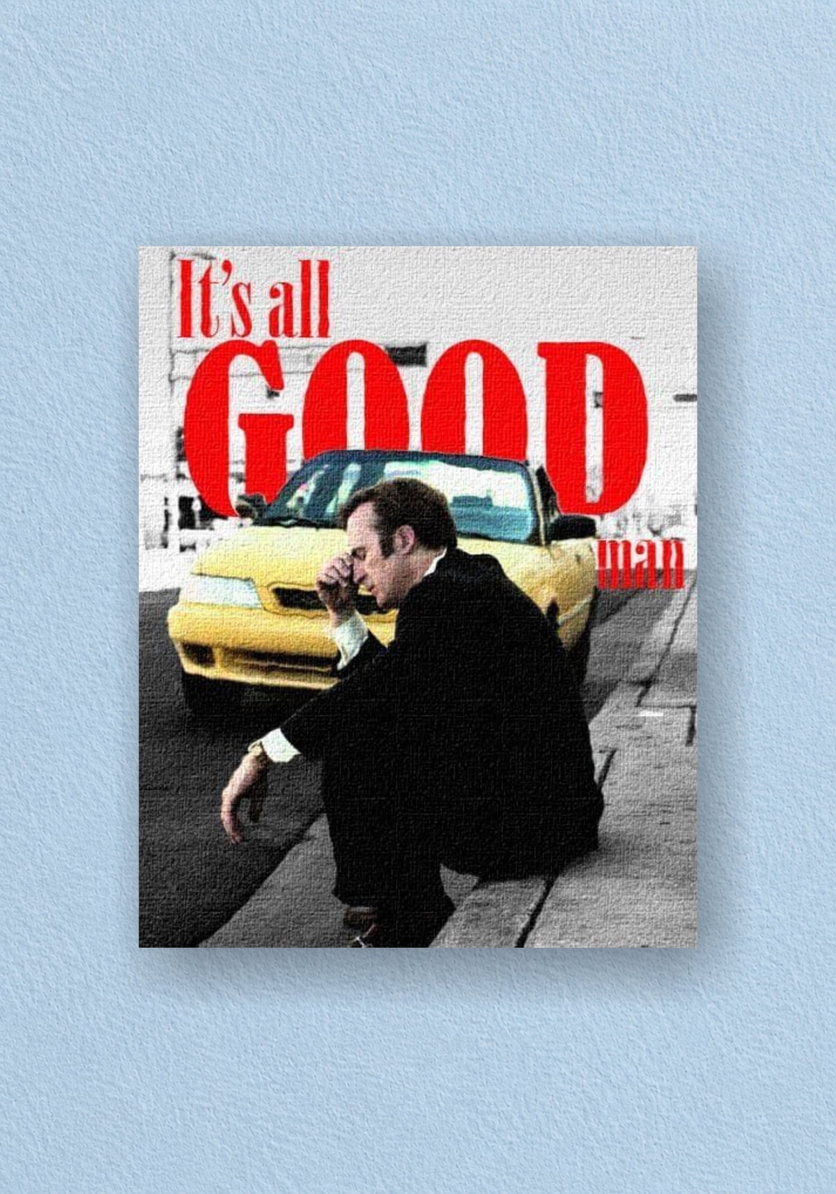 Better Call Saul Its All Good Man Poster