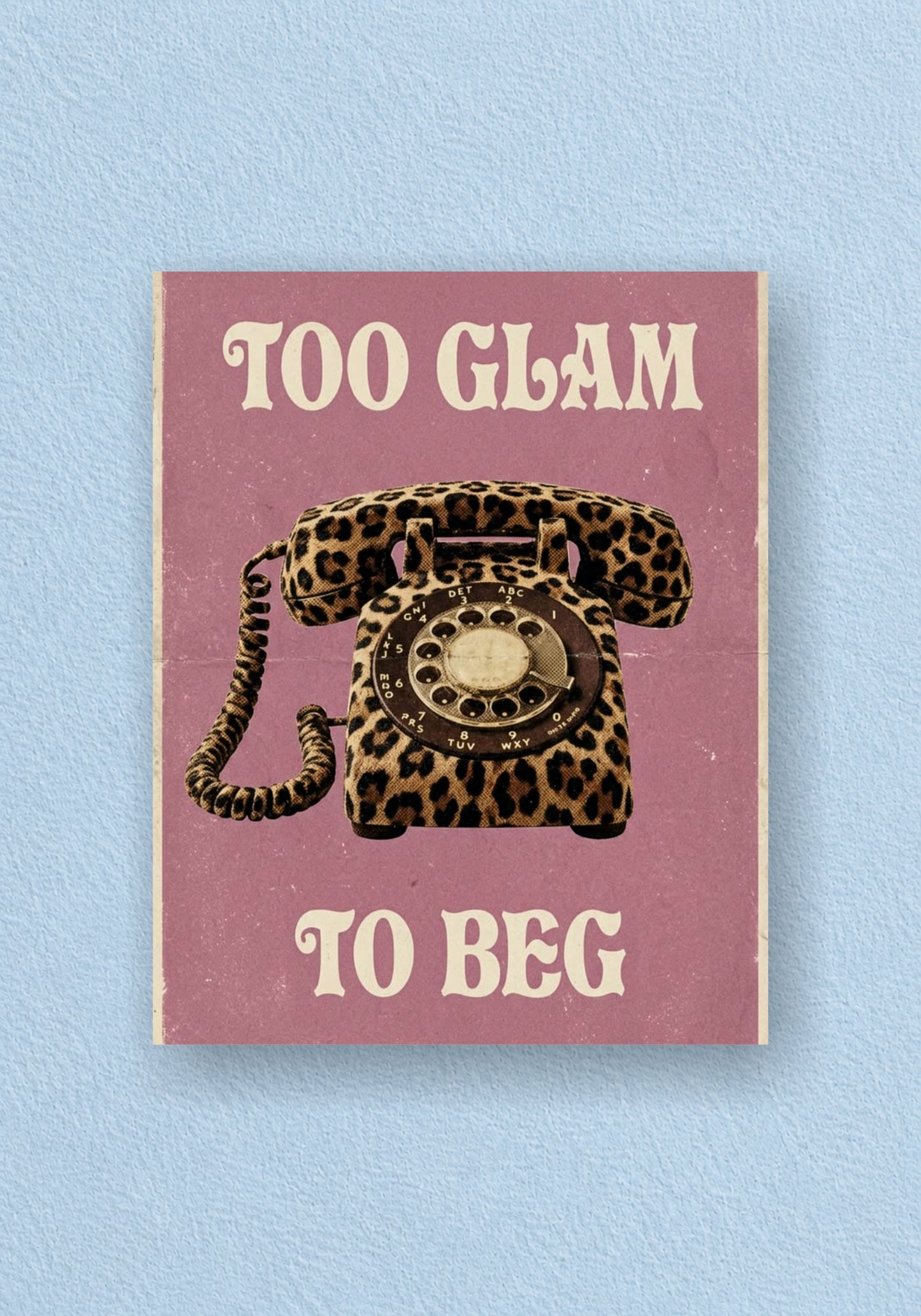 Too Glam To Beg Poster