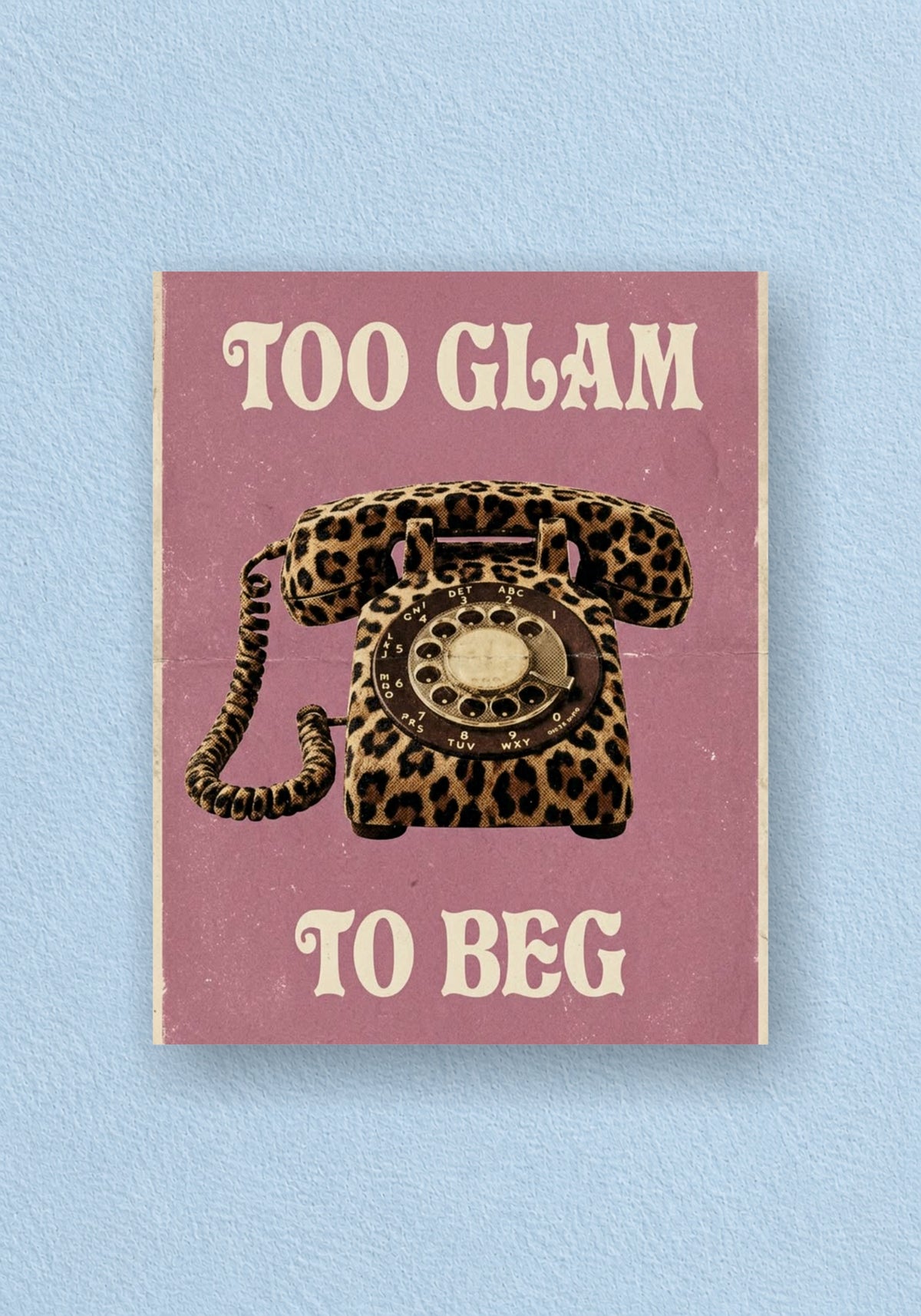 Too Glam To Beg Poster