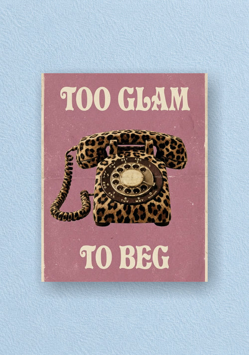 Too Glam To Beg Poster