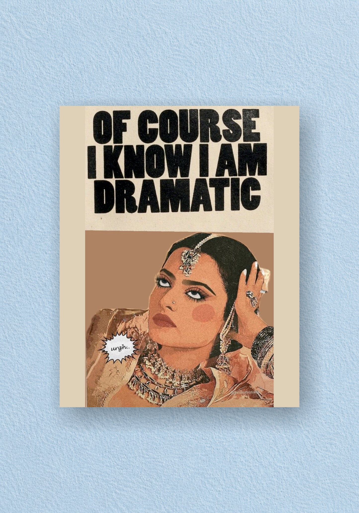 Of Course I Know I Am Dramatic Poster