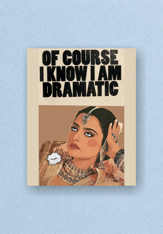 Of Course I Know I Am Dramatic Poster
