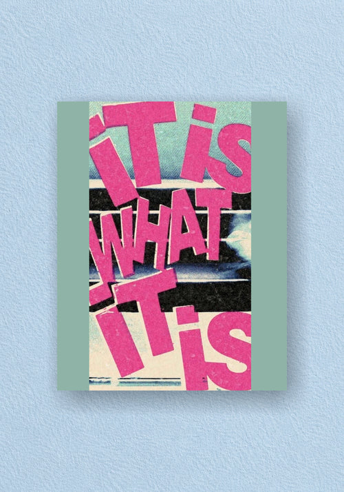 It Is What It Is Poster