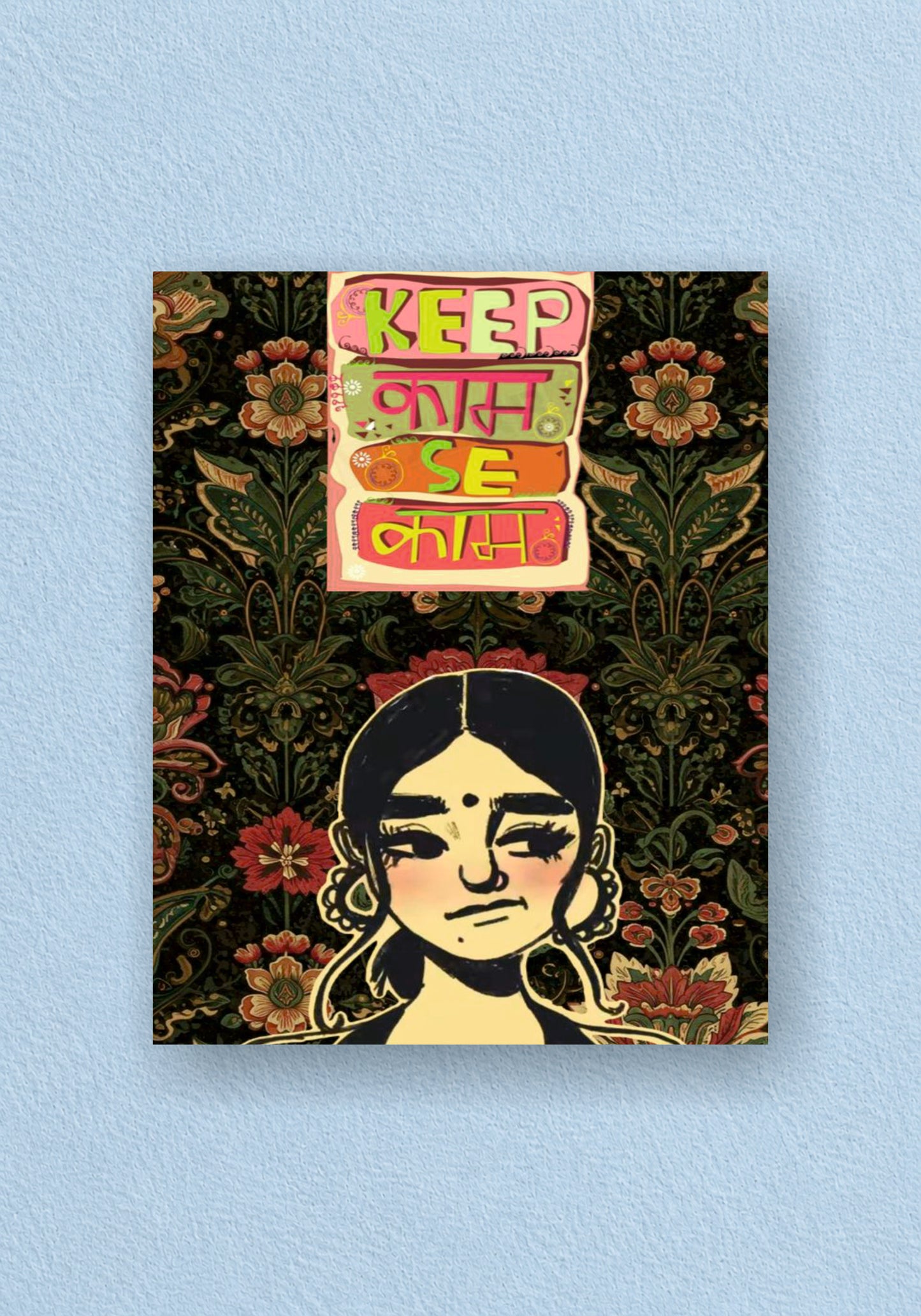 Keep Kaam Se Kaam Poster | Baddie Wall Art