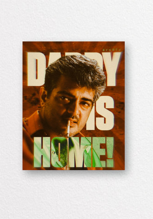 Ajith Kumar Daddy Is Home Poster | Tamil Cinema Wall Art