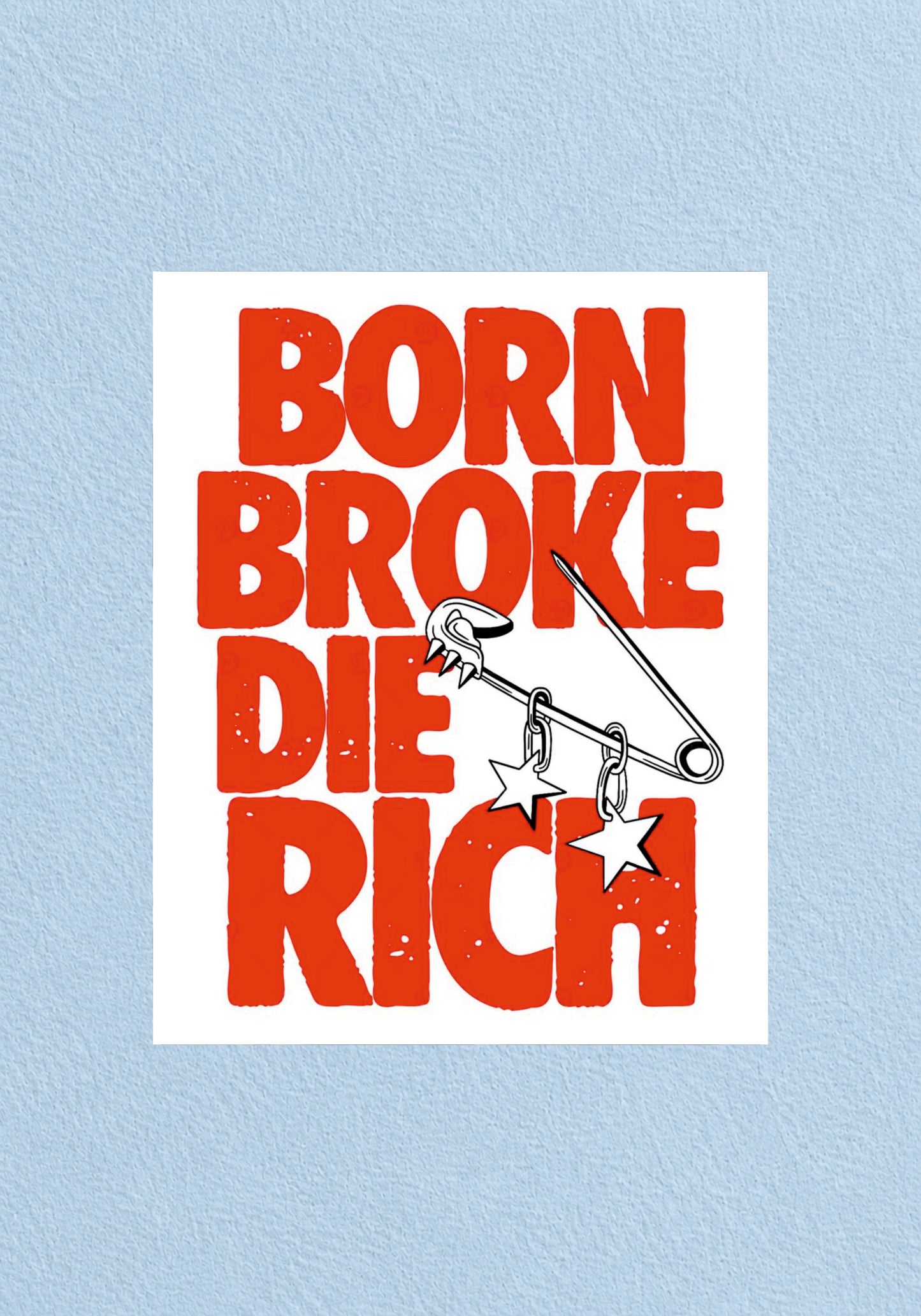 Born Broke Die Rich Poster | Aesthetic Wall Art