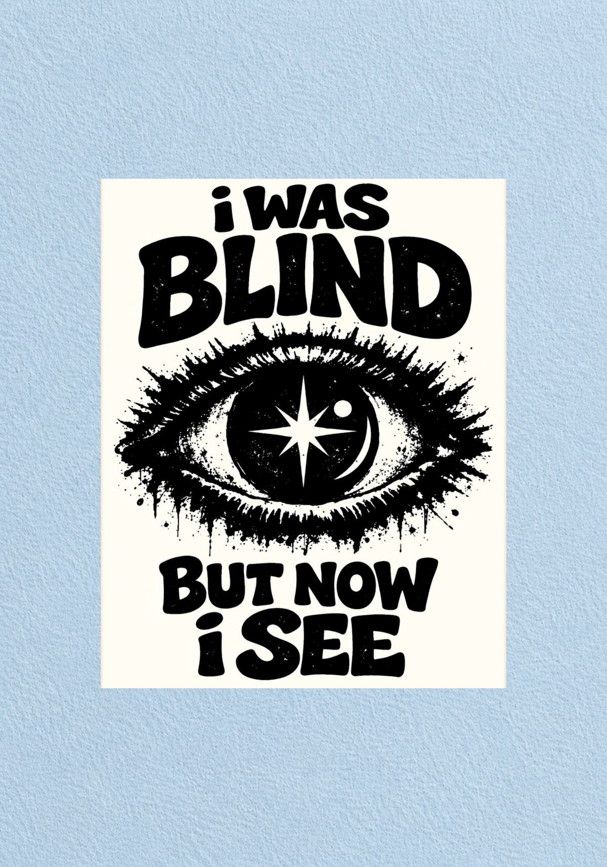 I Was Blind But Now I See Poster | Aesthetic Wall Poster