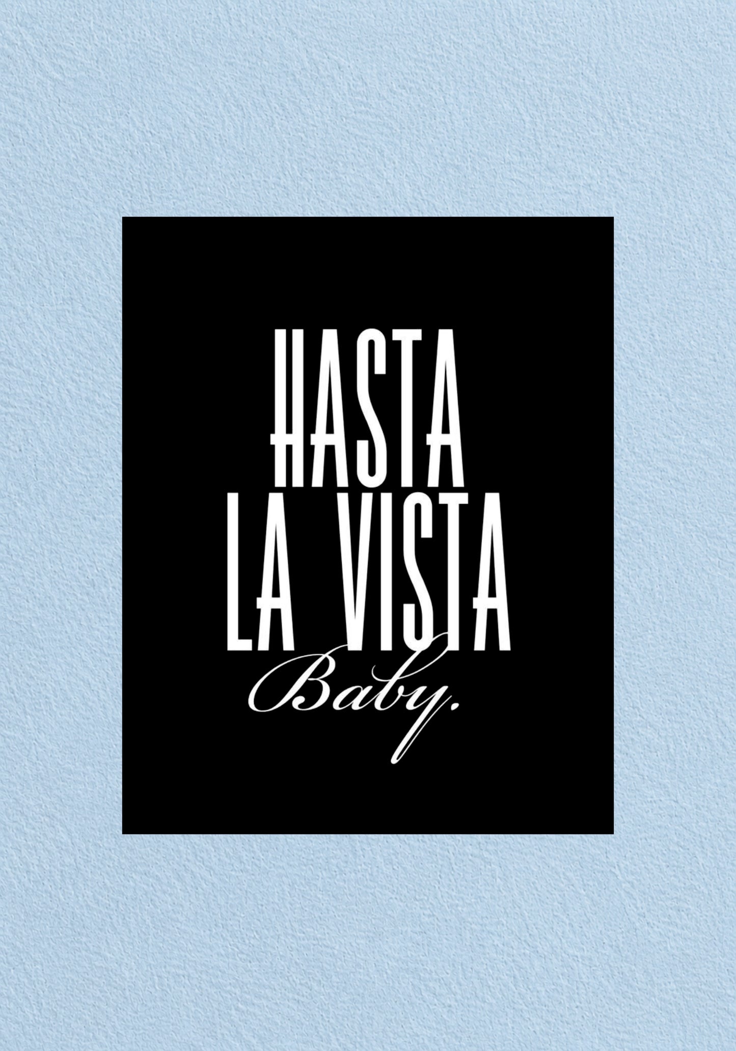 Hasta La Vista Baby Poster | Hollywood Wall Poster