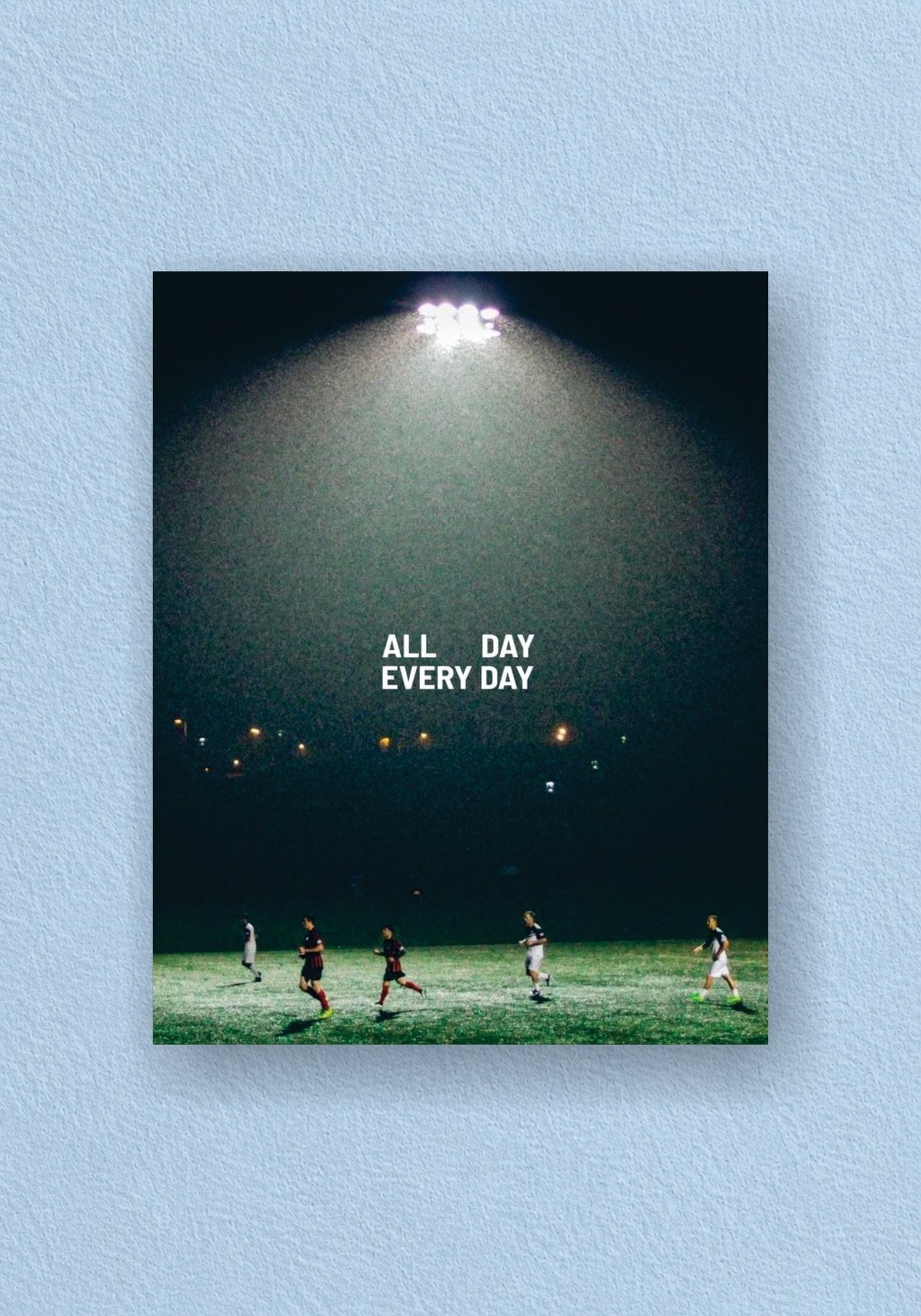 All Day Every Day Stadium Floodlight Poster