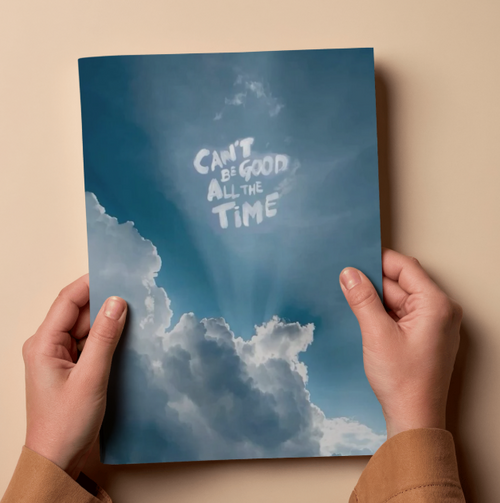 Can't Be Good All the Time Sky Cloud Skywriting Poster