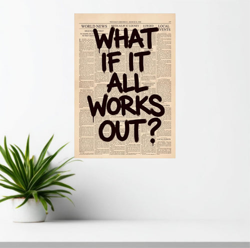 What If It All Works Out? Motivational Poster | Optimism Wall Art